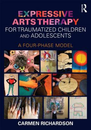 Книга Expressive Arts Therapy for Traumatized Children and Adolescents Carmen Richardson