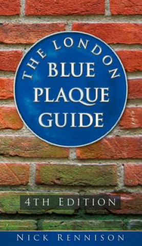 Könyv London Blue Plaque Guide: Fourth Edition Nick Rennison