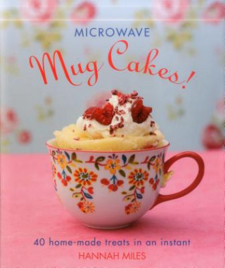 Carte Microwave Mug Cakes! Hannah Miles