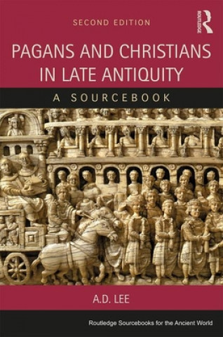 Книга Pagans and Christians in Late Antiquity A. D. Lee