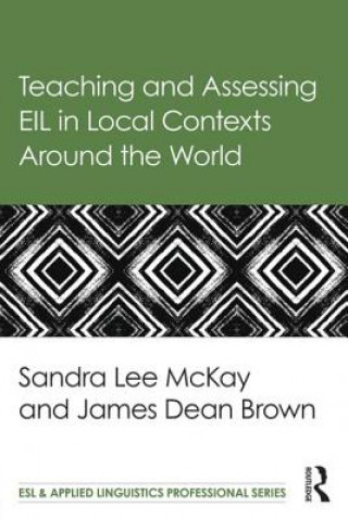 Könyv Teaching and Assessing EIL in Local Contexts Around the World Sandra Lee McKay