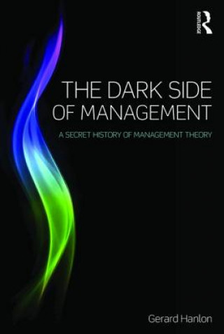 Könyv Dark Side of Management Gerard Hanlon