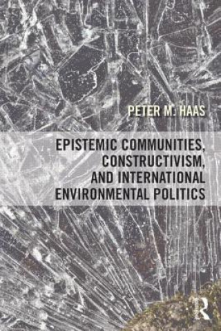 Libro Epistemic Communities, Constructivism, and International Environmental Politics Peter Haas