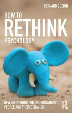 Carte How to Rethink Psychology Bernard Guerin