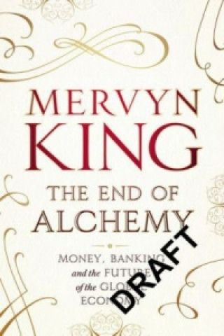 Carte The End of Alchemy Mervyn King