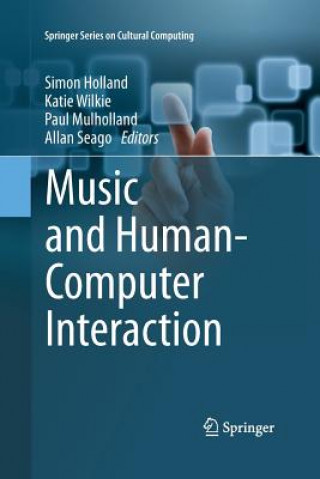 Kniha Music and Human-Computer Interaction Simon Holland