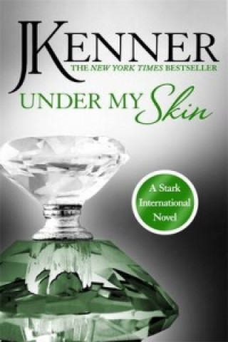 Kniha Under My Skin: Stark International 3 J. Kenner