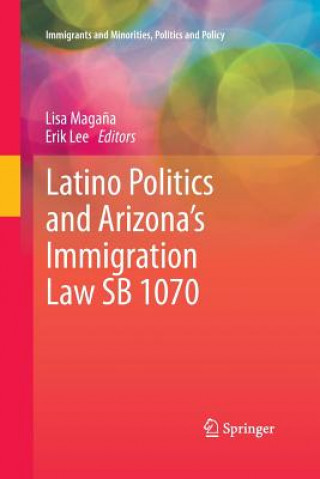 Книга Latino Politics and Arizona's Immigration Law SB 1070 Erik Lee