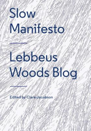 Knjiga Slow Manifesto: Lebbeus Woods Blog Clare Jacobson