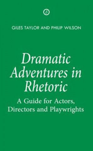Kniha Dramatic Adventures in Rhetoric Philip Wilson