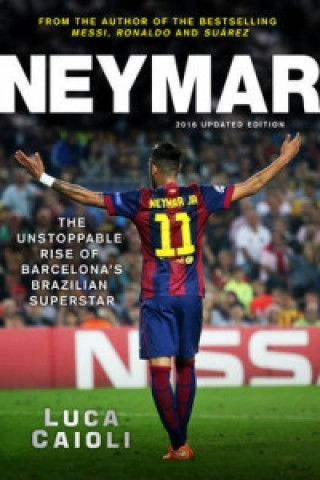 Könyv Neymar - 2016 Updated Edition Luca Caioli