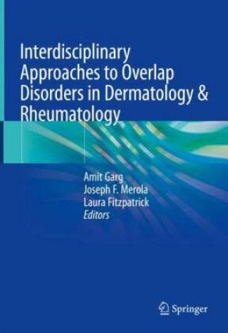 Carte Interdisciplinary Approaches to Overlap Disorders in Dermatology & Rheumatology Amit Garg