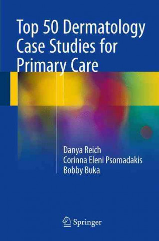 Knjiga Top 50 Dermatology Case Studies for Primary Care Danya Reich