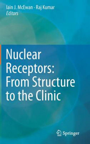 Knjiga Nuclear Receptors: From Structure to the Clinic Iain J. McEwan