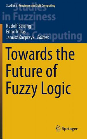 Carte Towards the Future of Fuzzy Logic Rudolf Seising