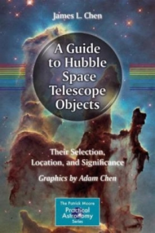 Kniha Guide to Hubble Space Telescope Objects James L. Chen