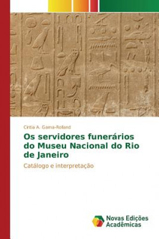 Kniha Os servidores funerarios do Museu Nacional do Rio de Janeiro Gama-Rolland Cintia a