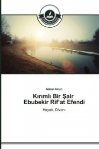 Kniha K&#305;r&#305;ml&#305; Bir &#350;air Ebubekir Rif'at Efendi Adnan Uzun