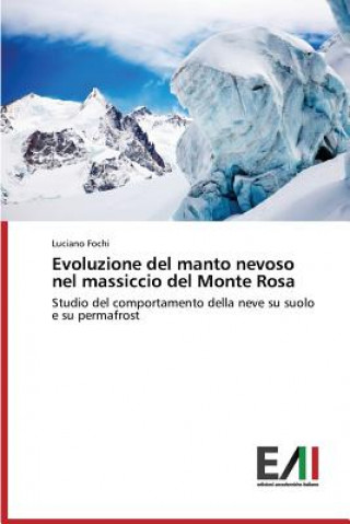 Kniha Evoluzione del manto nevoso nel massiccio del Monte Rosa Fochi Luciano