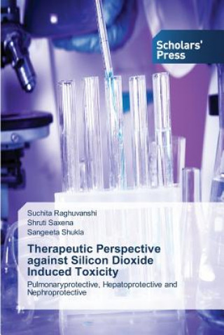 Книга Therapeutic Perspective against Silicon Dioxide Induced Toxicity Raghuvanshi Suchita