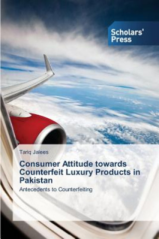 Buch Consumer Attitude towards Counterfeit Luxury Products in Pakistan Jalees Tariq