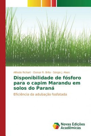Könyv Disponibilidade de fosforo para o capim Marandu em solos do Parana Richart Alfredo