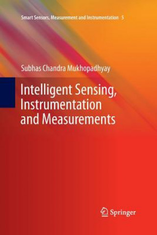 Kniha Intelligent Sensing, Instrumentation and Measurements Subhas Chandra Mukhopadhyay