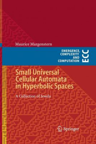 Könyv Small Universal Cellular Automata in Hyperbolic Spaces Maurice Margenstern