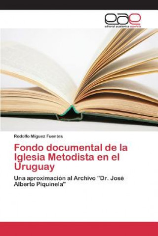 Könyv Fondo documental de la Iglesia Metodista en el Uruguay Miguez Fuentes Rodolfo