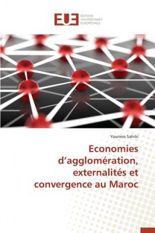 Книга Economies D Agglomeration, Externalites Et Convergence Au Maroc Sahibi-Y