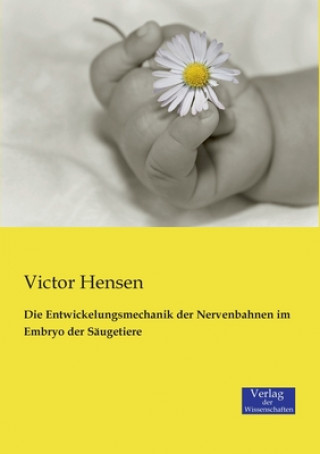 Книга Entwickelungsmechanik der Nervenbahnen im Embryo der Saugetiere Victor Hensen