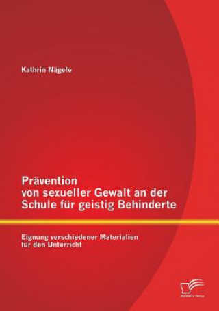 Libro Pravention von sexueller Gewalt an der Schule fur geistig Behinderte Kathrin Nägele