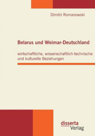 Kniha Belarus und Weimar-Deutschland Dimitri Romanowski