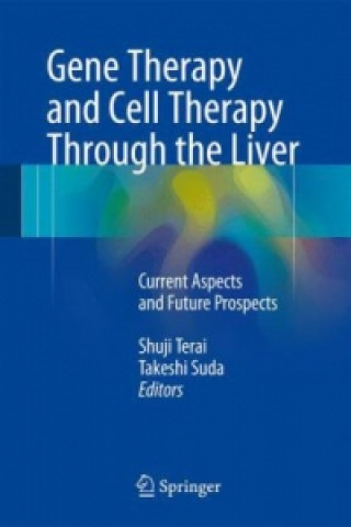 Книга Gene Therapy and Cell Therapy Through the Liver Shuji Terai