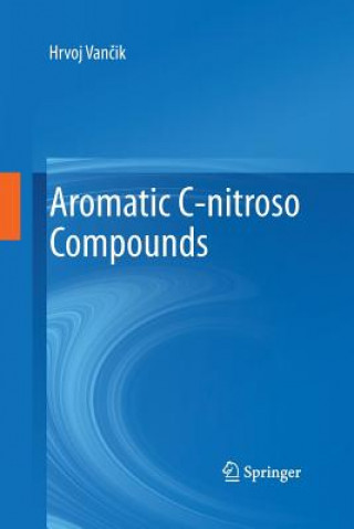 Kniha Aromatic C-nitroso Compounds Hrvoj Vancik