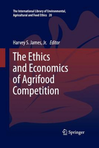 Kniha Ethics and Economics of Agrifood Competition Jr. James