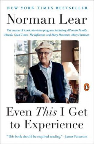 Knjiga Even This I Get To Experience Norman Lear