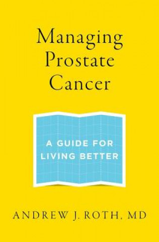 Kniha Managing Prostate Cancer Andrew J Roth