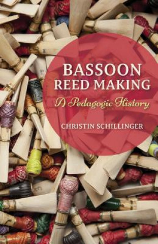 Könyv Bassoon Reed Making Christin Schillinger
