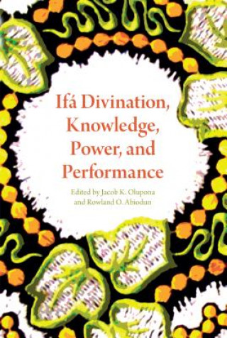 Könyv Ifa Divination, Knowledge, Power, and Performance Jacob K. Olupona