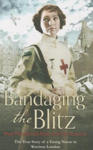 Livre Bandaging the Blitz Phyll MacDonald Ross