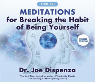 Hanganyagok Meditations for Breaking the Habit of Being Yourself Dr Joe Dispenza