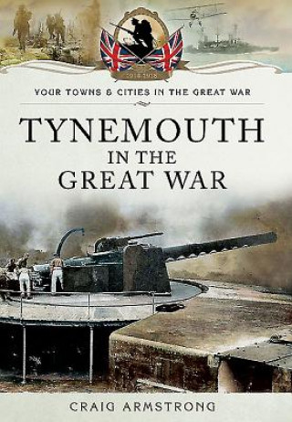 Książka Tynemouth in the Great War Craig Armstrong