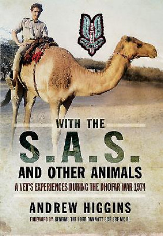 Book With the SAS and Other Animals: A Vet's Experiences During the Dhofar War 1973 Andrew Higgins