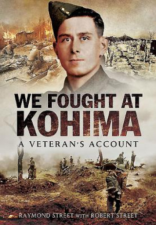 Книга We Fought at Kohima Raymond Street