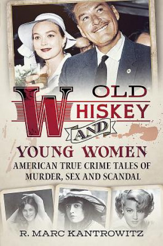 Knjiga Old Whiskey and Young Women R Marc Kantrowitz