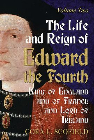 Книга Life and Reign of Edward the Fourth Cora L Scofield