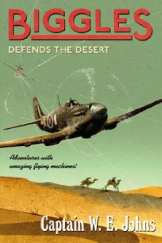 Kniha Biggles Defends the Desert W E Johns