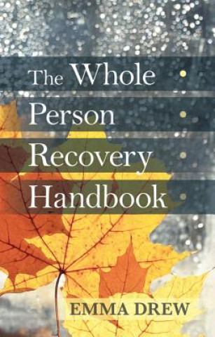 Carte Whole Person Recovery Handbook Emma Drew
