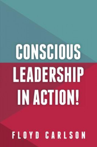 Kniha Conscious Leadership in Action! Floyd Carlson